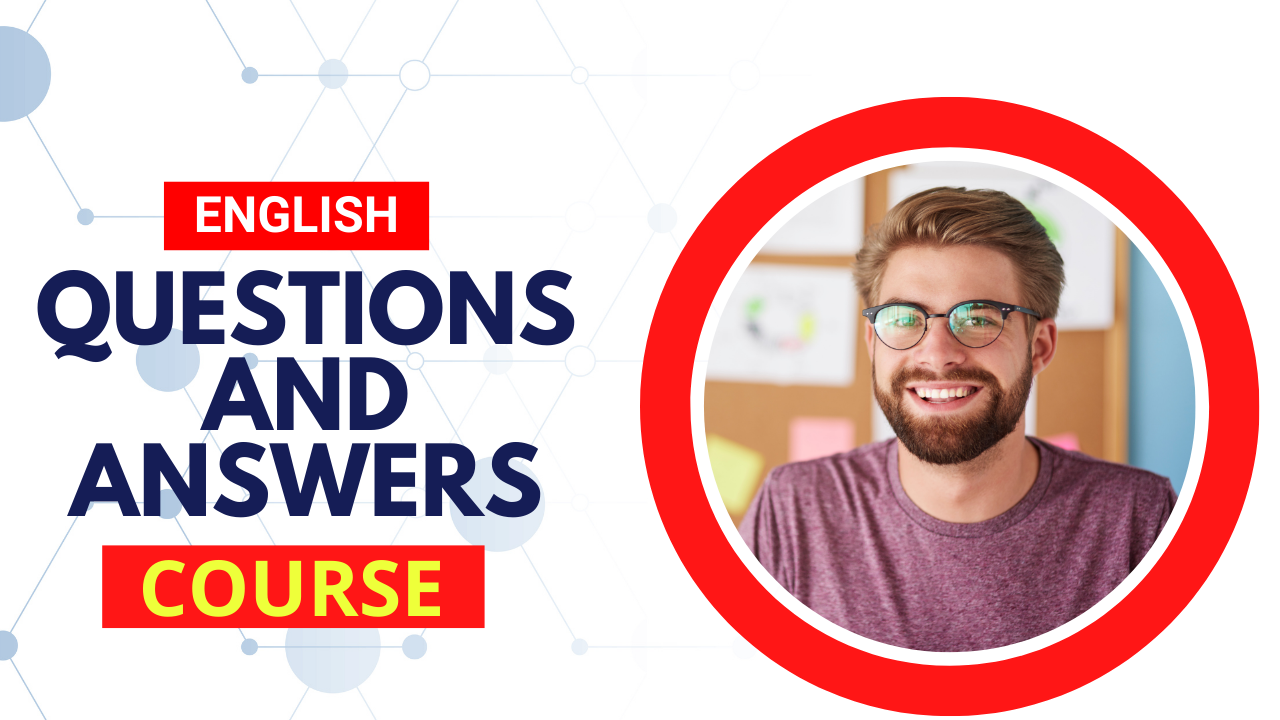 ENGLISH QUESTIONS AND ANSWERS COURSE